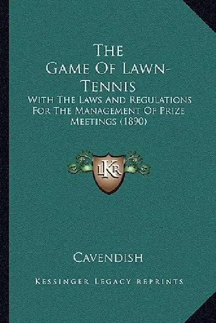 The Game Of Lawn-Tennis: With The Laws And Regulations For The Management Of Prize Meetings (1890) by Cavendish