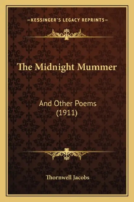 The Midnight Mummer: And Other Poems (1911) by Thornwell Jacobs