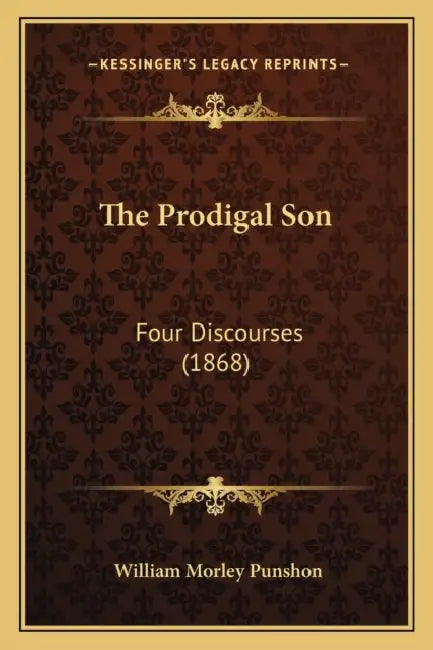 The Prodigal Son: Four Discourses (1868) by William Morley Punshon