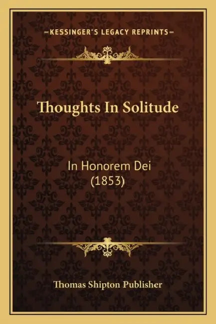 Thoughts In Solitude: In Honorem Dei (1853) by Thomas Shipton Publisher