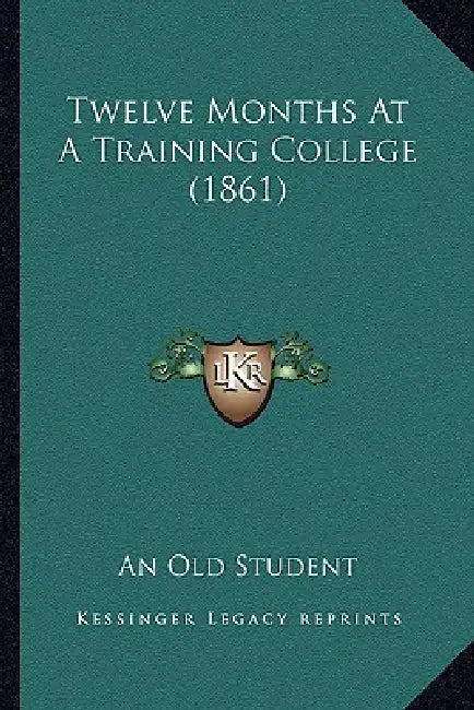 Twelve Months At A Training College (1861) by An Old Student