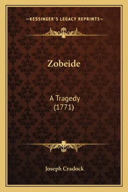 Zobeide: A Tragedy (1771) by Joseph Cradock
