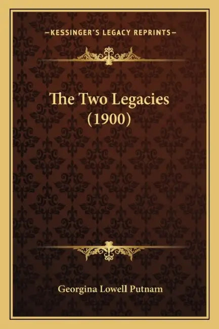 The Two Legacies (1900) by Georgina Lowell Putnam