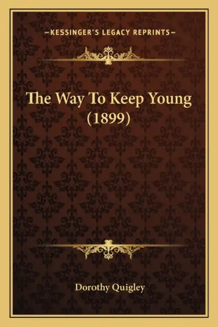 The Way To Keep Young (1899) by Dorothy Quigley