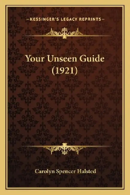 Your Unseen Guide (1921) by Carolyn Spencer Halsted