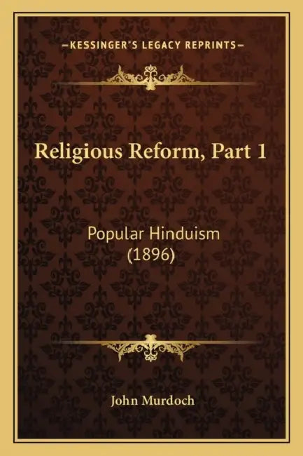 Religious Reform, Part 1: Popular Hinduism (1896) by John Murdoch