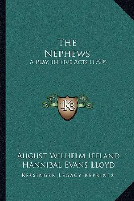 The Nephews: A Play, In Five Acts (1799) by August Wilhelm Iffland, Hannibal Evans Lloyd