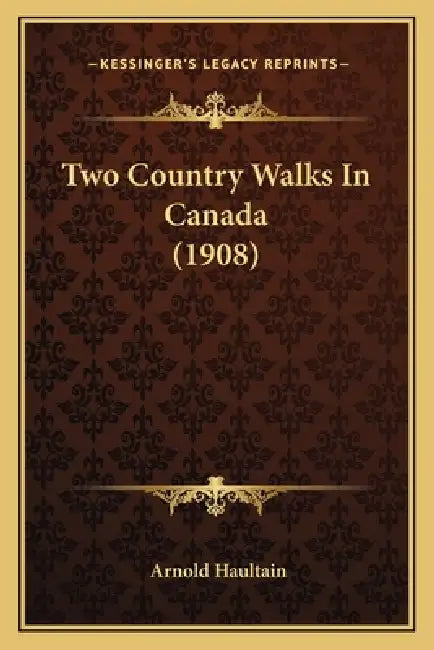 Two Country Walks In Canada (1908) by Arnold Haultain