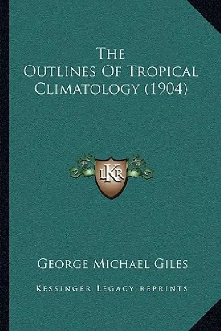 The Outlines Of Tropical Climatology (1904) by George Michael Giles