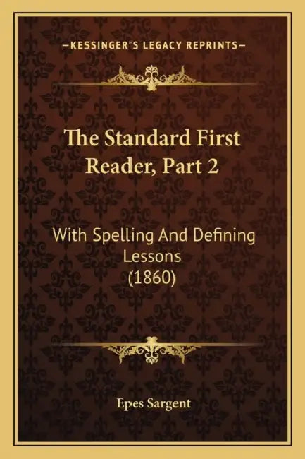 The Standard First Reader, Part 2: With Spelling And Defining Lessons (1860) by Epes Sargent