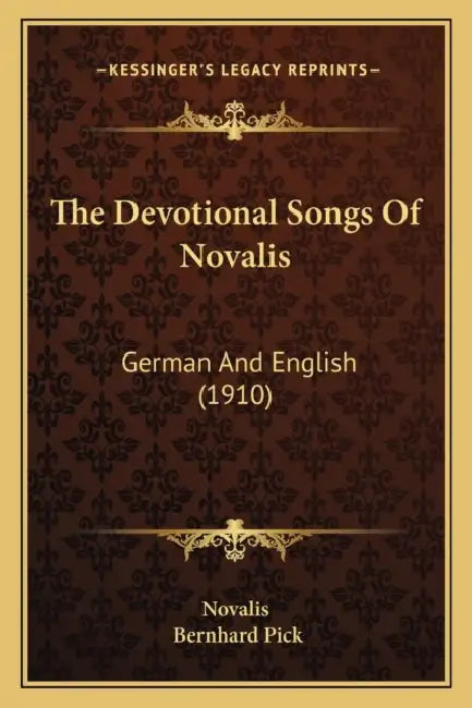 The Devotional Songs Of Novalis: German And English (1910) by Novalis, Bernhard Pick