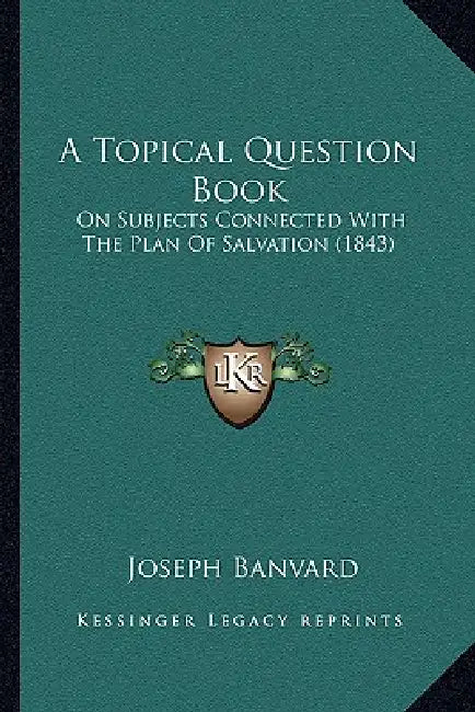 A Topical Question Book: On Subjects Connected With The Plan Of Salvation (1843) by Joseph Banvard