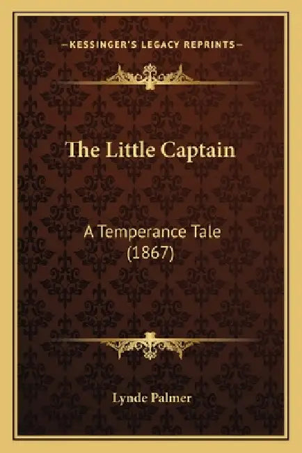 The Little Captain: A Temperance Tale (1867) by Lynde Palmer