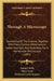Through A Microscope: Something Of The Science, Together With Many Curious Observations Indoor And Out, And Directions For A Homemade Microscope (1885 by Samuel Wells, Mary Treat, Frederick Leroy Sargent
