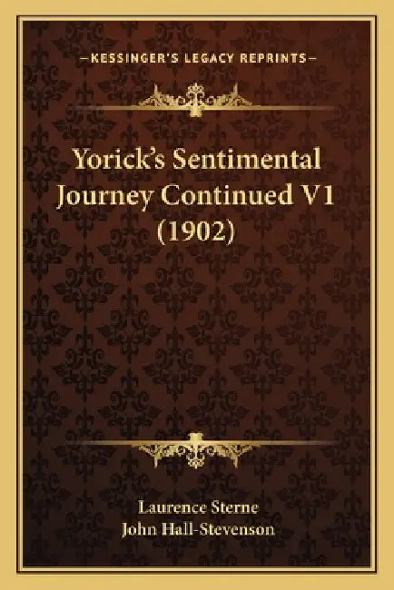 Yorick's Sentimental Journey Continued V1 (1902) by Laurence Sterne, John Hall-Stevenson
