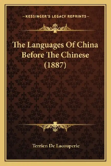 The Languages Of China Before The Chinese (1887) by Terrien De Lacouperie