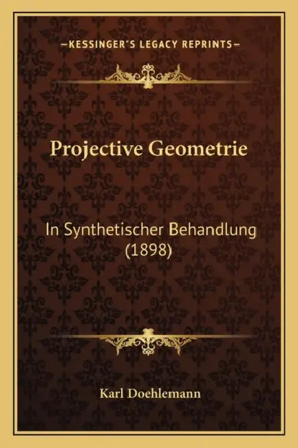 Projective Geometrie: In Synthetischer Behandlung (1898) by Karl Doehlemann