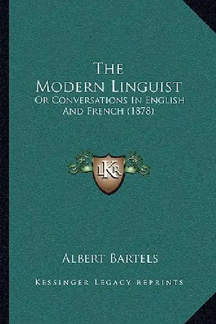 The Modern Linguist: Or Conversations In English And French (1878) by Albert Bartels