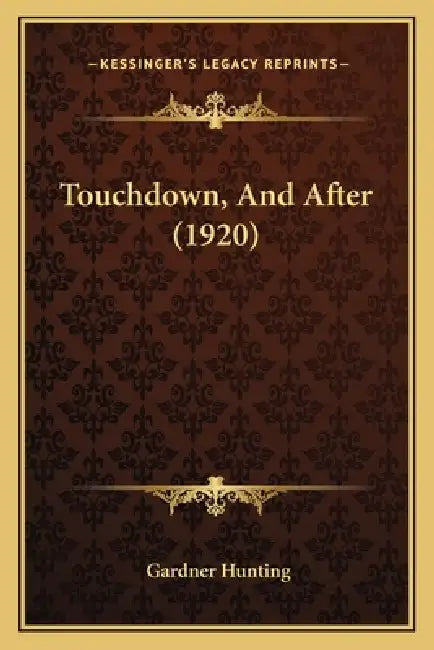 Touchdown, And After (1920) by Gardner Hunting