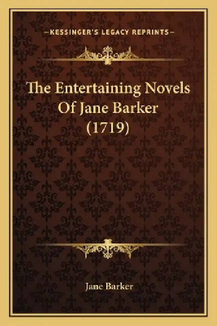 The Entertaining Novels Of Jane Barker (1719) by Jane Barker