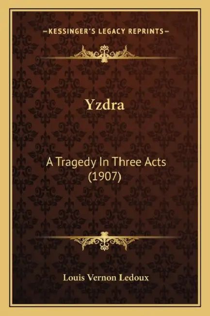 Yzdra: A Tragedy In Three Acts (1907) by Louis Vernon LeDoux