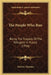 The People Who Run: Being The Tragedy Of The Refugees In Russia (1916) by Violetta Thurstan