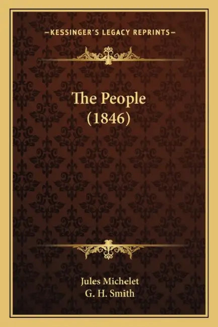 The People (1846) by Jules Michelet, G. H. Smith