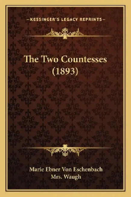 The Two Countesses (1893) by Marie Ebner Von Eschenbach, Waugh