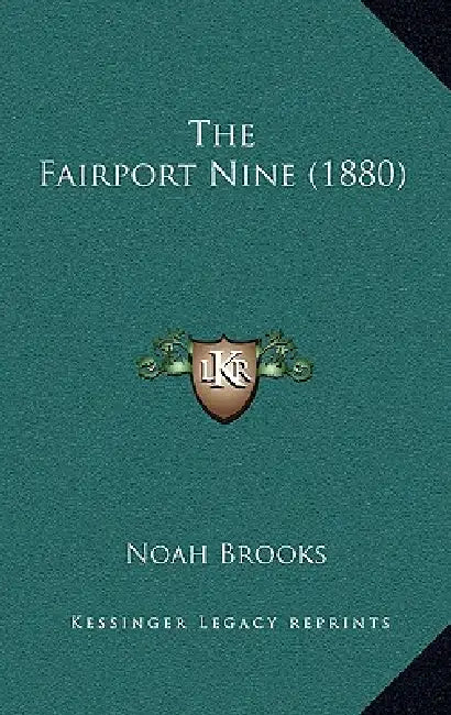 The Fairport Nine (1880) by Noah Brooks