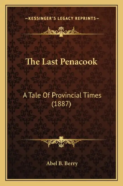The Last Penacook: A Tale Of Provincial Times (1887) by Abel B. Berry