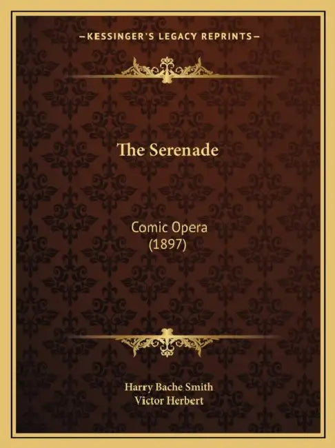 The Serenade: Comic Opera (1897) by Harry Bache Smith, Victor Herbert
