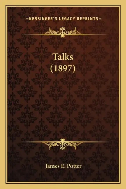 Talks (1897) by James E. Potter