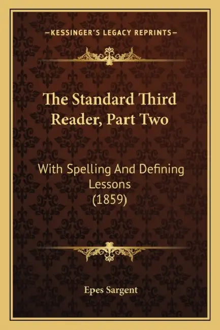 The Standard Third Reader, Part Two: With Spelling And Defining Lessons (1859) by Epes Sargent