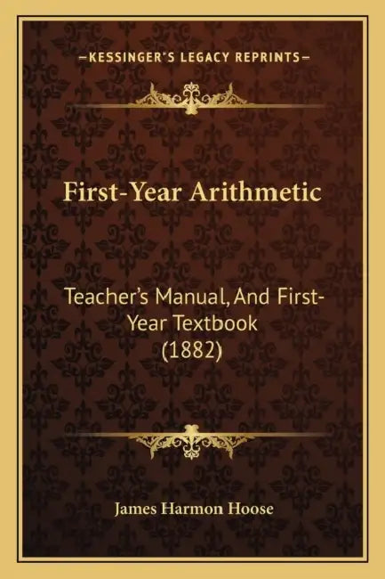 First-Year Arithmetic: Teacher's Manual, And First-Year Textbook (1882) by James Harmon Hoose