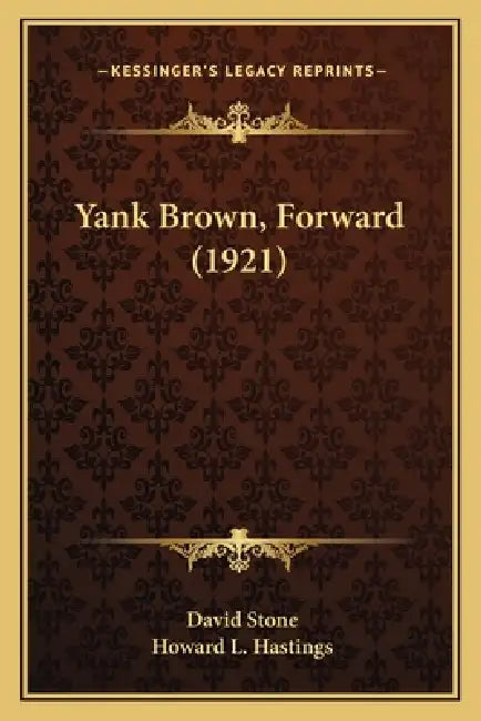Yank Brown, Forward (1921) by David Stone, Howard L. Hastings