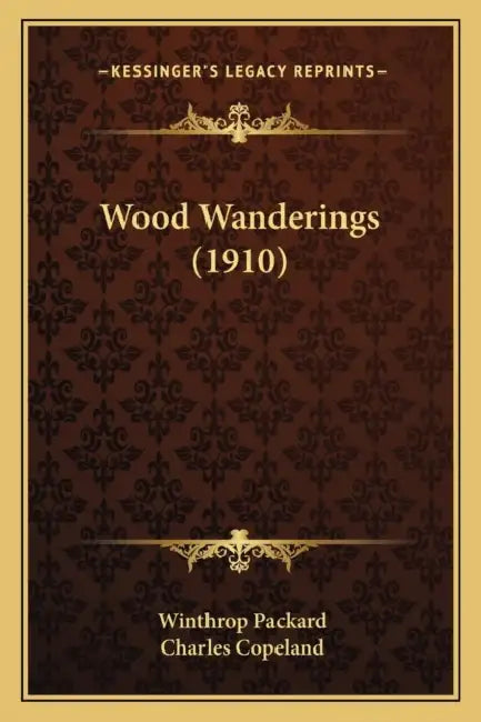 Wood Wanderings (1910) by Winthrop Packard, Charles Copeland