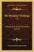 The Masqued Weddings V1: A Novel, In A Series Of Letters (1781) by Gertrude Elliott Espenscheid
