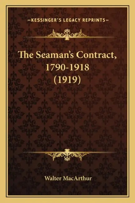 The Seaman's Contract, 1790-1918 (1919) by Walter MacArthur