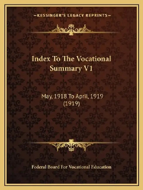 Index To The Vocational Summary V1: May, 1918 To April, 1919 (1919) by Federal Board for Vocational Education