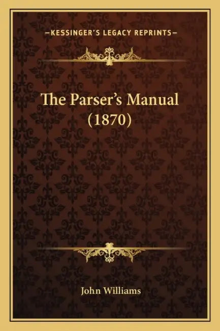 The Parser's Manual (1870) by John Williams