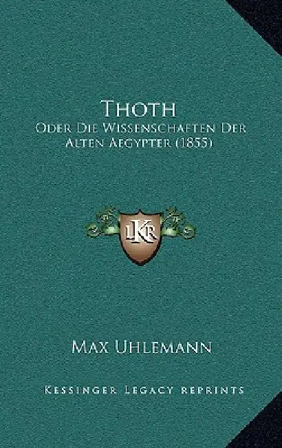 Thoth: Oder Die Wissenschaften Der Alten Aegypter (1855) by Max Uhlemann