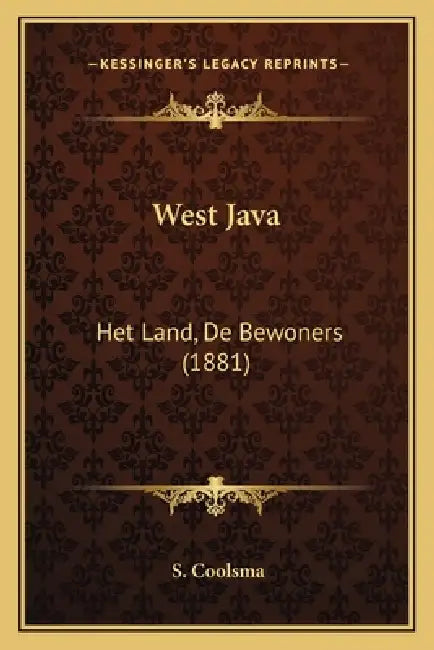West Java: Het Land, De Bewoners (1881) by S. Coolsma