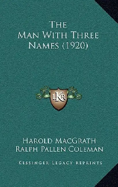 The Man With Three Names (1920) by Harold Macgrath, Ralph Pallen Coleman