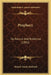 Prophecy: Its Nature And Evidence (1882) by Robert Ainslie Redford