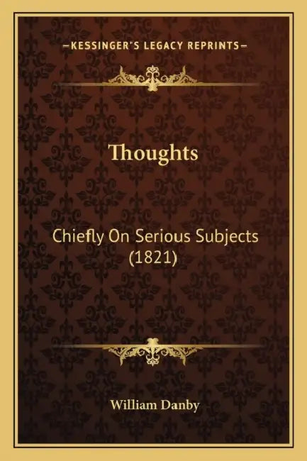 Thoughts: Chiefly On Serious Subjects (1821) by William Danby