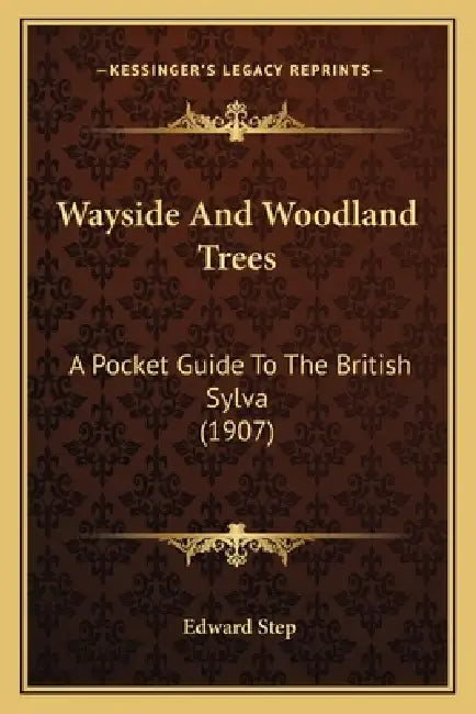 Wayside And Woodland Trees: A Pocket Guide To The British Sylva (1907) by Edward Step