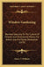 Window Gardening: Devoted Specially To The Culture Of Flowers And Ornamental Plants, For Indoor Use And Parlor Decoration (1878) by Henry T. Williams