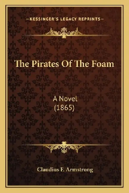 The Pirates Of The Foam: A Novel (1865) by Claudius F. Armstrong