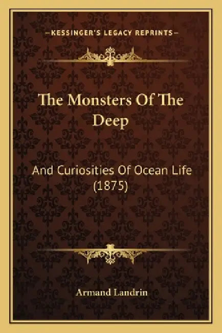 The Monsters Of The Deep: And Curiosities Of Ocean Life (1875) by Armand Landrin