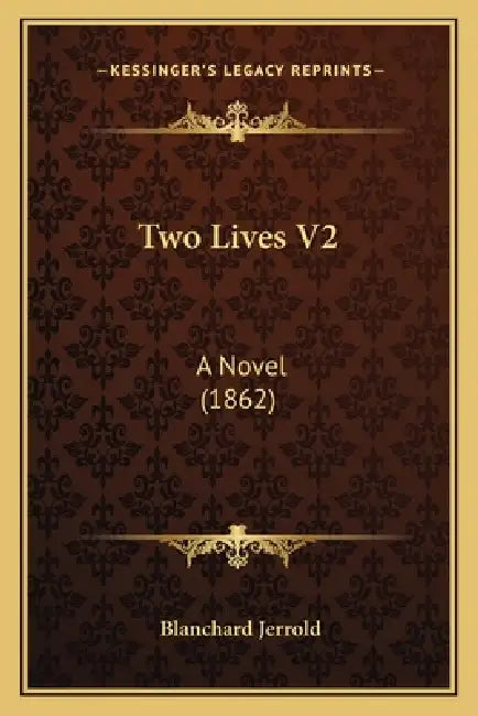 Two Lives V2: A Novel (1862) by Blanchard Jerrold